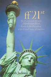 "ff21st: The Presidential Memoir of Henderson West, 45th President of the United States of America"